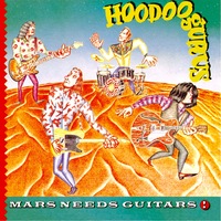 Hoodoo Gurus - Mars Needs Guitars!