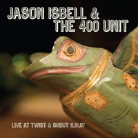 Jason Isbell And The 400 Unit - Live At Twist & Shout 11.16.07 