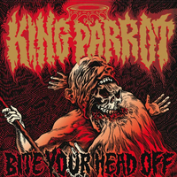 King Parrot - Bite Your Head Off