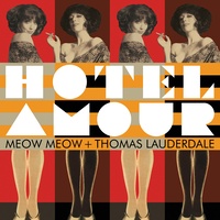 Meow Meow And Thomas Lauderdale - Hotel Amour