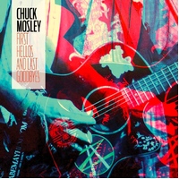 Chuck Mosley - First Hellos And Last Goodbyes