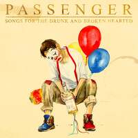 Passenger - Songs For The Drunk And Broken
