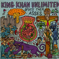 King Khan Unlimited - Opiate Them Asses