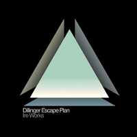 The Dillinger Escape Plan - Ire Works