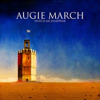Augie March - Watch Me Disappear