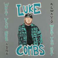 Luke Combs - What You See Ain't Always What You Get