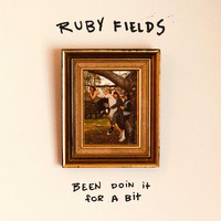 Ruby Fields - Been Doin It For A Bit