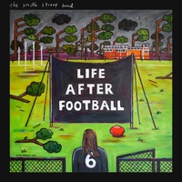 The Smith Street Band - Life After Football