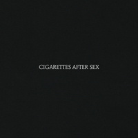 Cigarettes After Sex - Cigarettes After Sex
