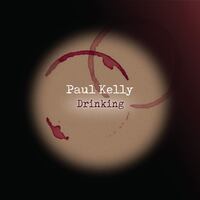 Paul Kelly - Drinking