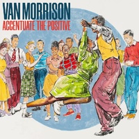 Van Morrison - Accentuate The Positive
