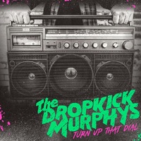 Dropkick Murphys - Turn Up That Dial