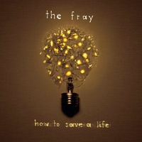 The Fray - How To Save A Life