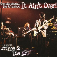 Prince & The New Power Generation - One Nite Alone… The Aftershow: It Ain't Over!