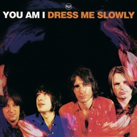 You Am I - Dress Me Slowly