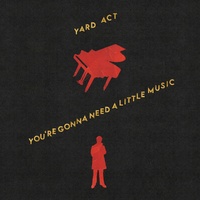 Yard Act - You're Gonna Need A Little Music