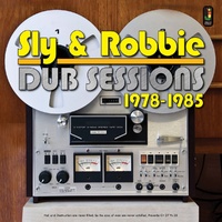 Sly & Robbie - Dub Sessions 1978-1985