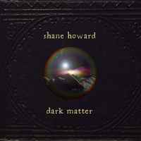 Shane Howard - Dark Matter