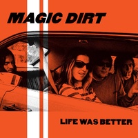 Magic Dirt - Life Was Better