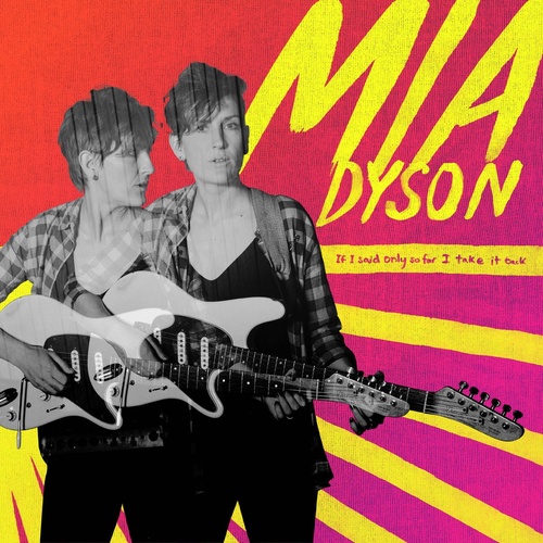 Mia Dyson - If I Said Only So Far I Take It Back