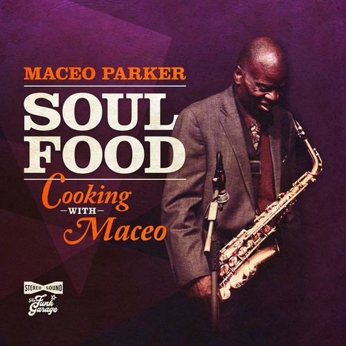 Maceo Parker - Soul Food Cooking With Maceo
