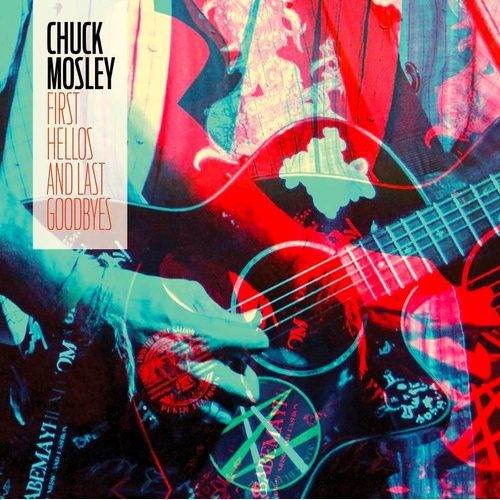 Chuck Mosley - First Hellos And Last Goodbyes