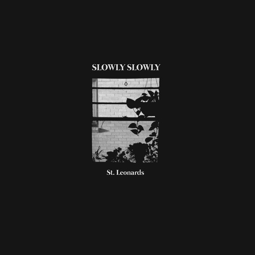 Slowly Slowly - St. Leonards