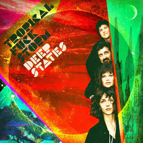 Tropical Fuck Storm - Deep States