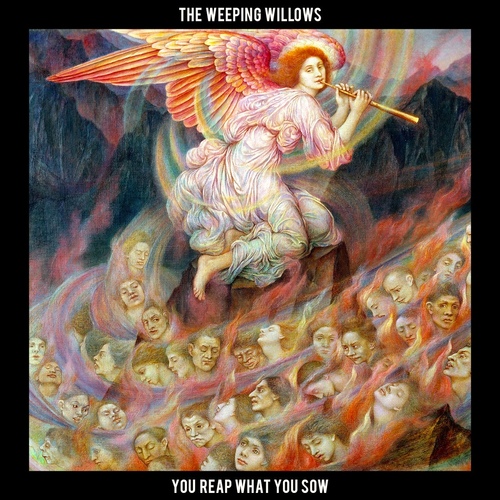 The Weeping Willows - You Reap What You Sow
