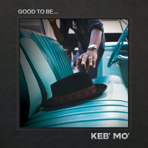 Keb' Mo' - Good To Be…