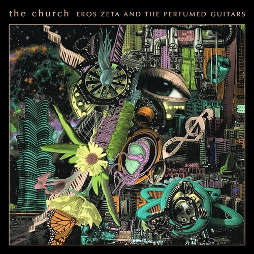 The Church - Eros Zeta And The Perfumed Guitars
