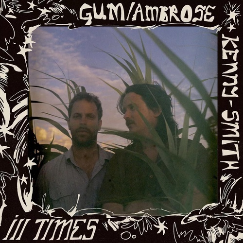 GUM & Ambrose Kenny-Smith - Ill Times