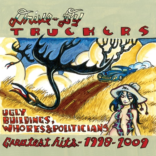Drive-By Truckers - Ugly Buildings, Whores & Politicians: Greatest Hits 1998-2009