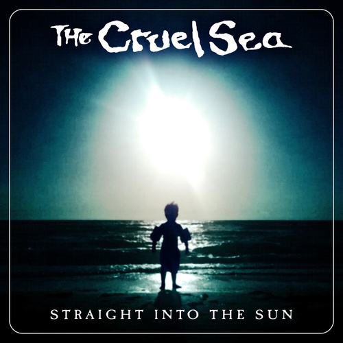The Cruel Sea - Straight Into The Sun
