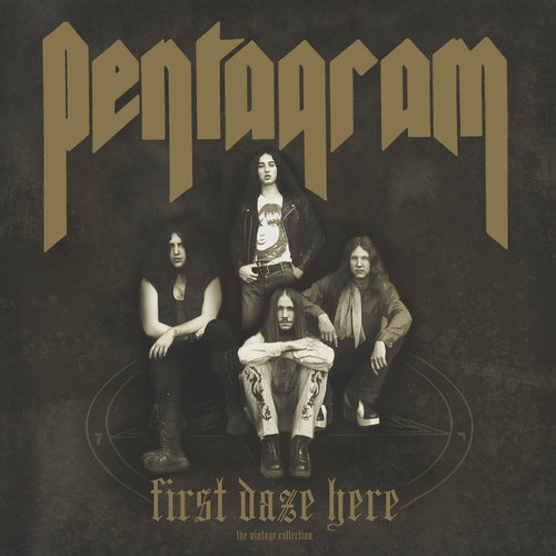 Pentagram - First Daze Here: The Vintage Collection