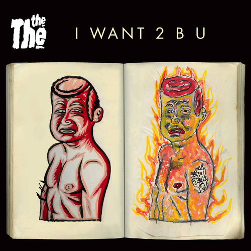 The The - I Want 2 B U
