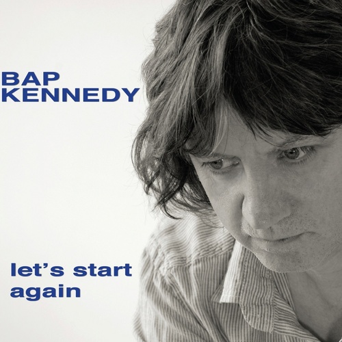 Bap Kennedy - Let's Start Again