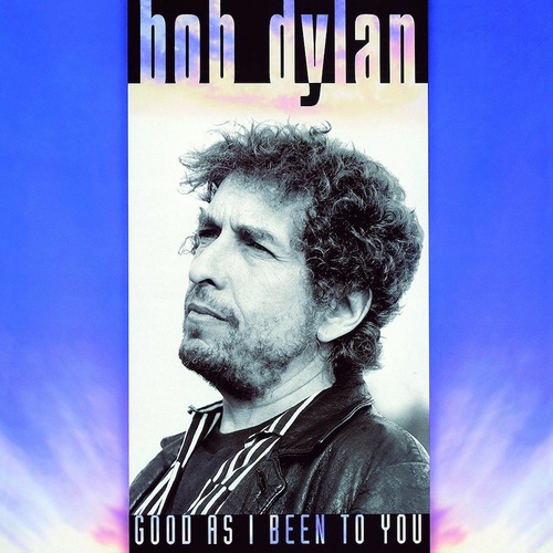 Bob Dylan - Good As I Been To You