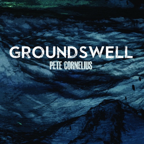 Pete Cornelius - Groundswell