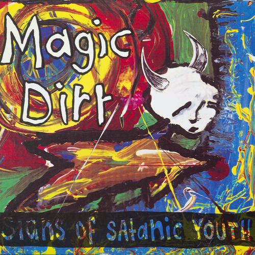 Magic Dirt - Signs Of Satanic Youth
