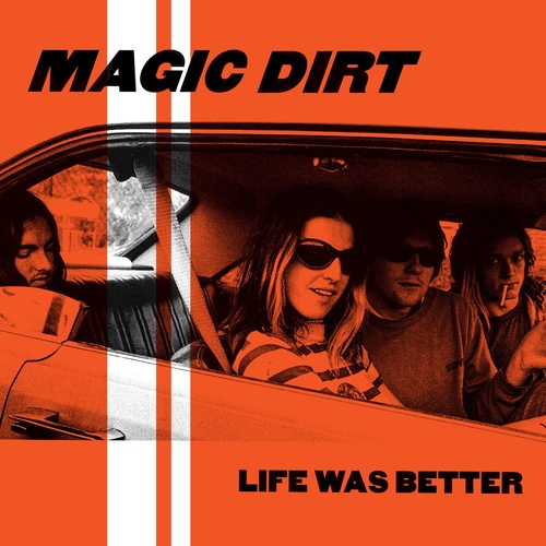 Magic Dirt - Life Was Better
